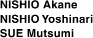 Akane Nishio Yoshinari Nishio Mutsumi Sue